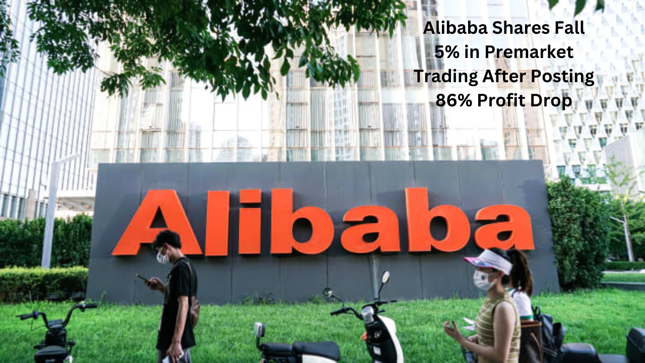 Alibaba Shares Fall 5% in Premarket Trading After Posting 86% Profit Drop