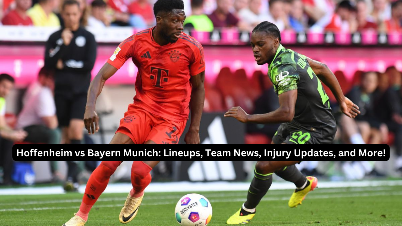 Hoffenheim vs Bayern Munich: Lineups, Team News, Injury Updates, and More!