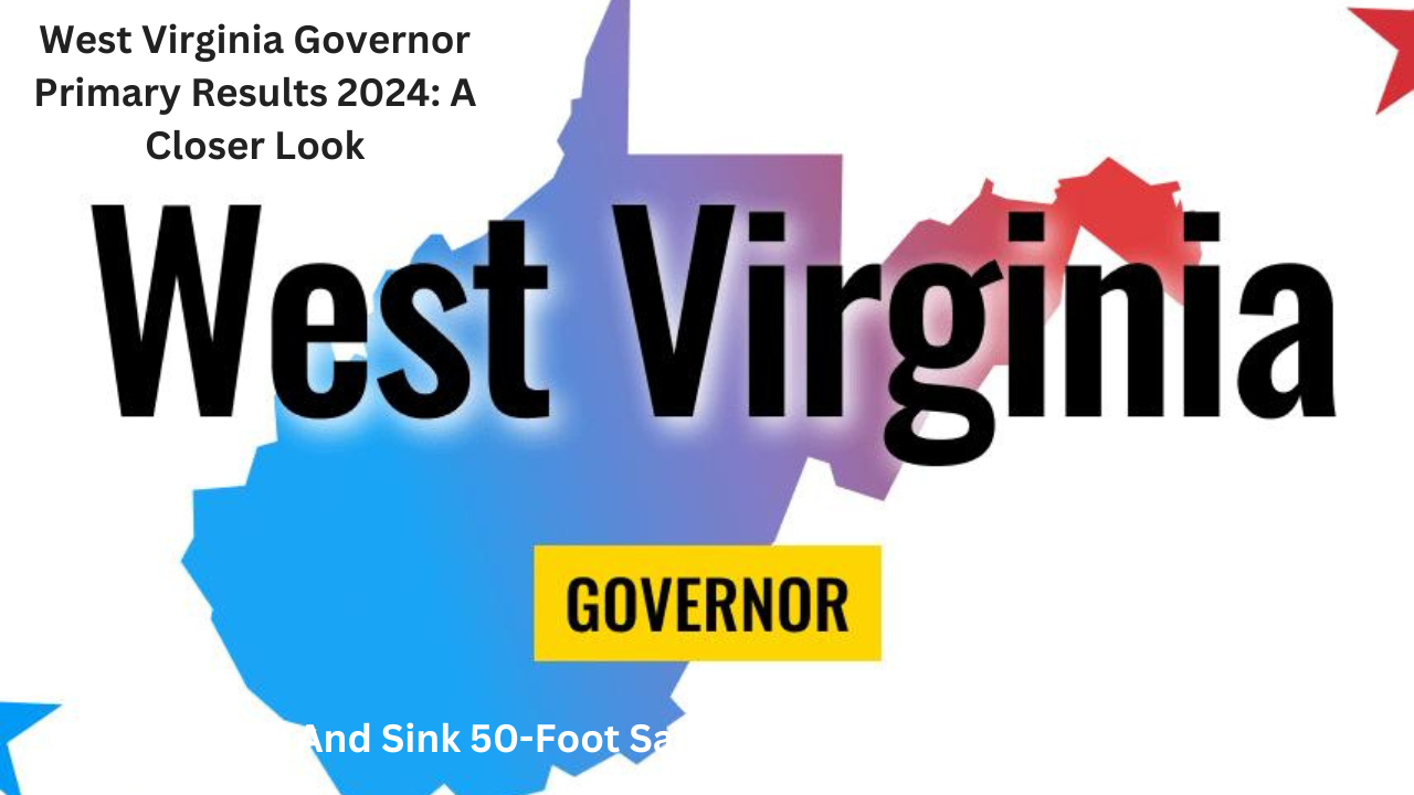 West Virginia Governor Primary Results 2024: A Closer Look