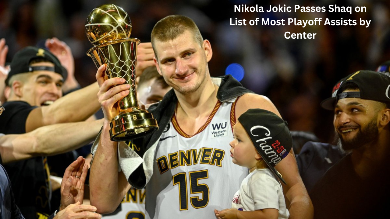 Nikola Jokic Passes Shaq on List of Most Playoff Assists by Center