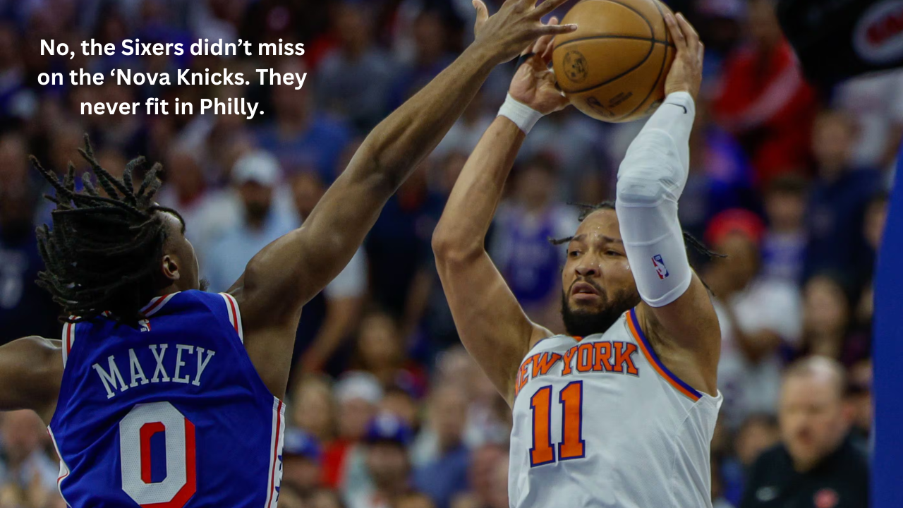 No, the Sixers didn’t miss on the ‘Nova Knicks. They never fit in Philly: Understanding Basketball Dynamics