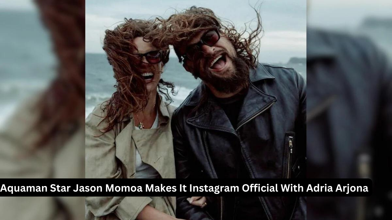 Aquaman Star Jason Momoa Makes It Instagram Official With Adria Arjona
